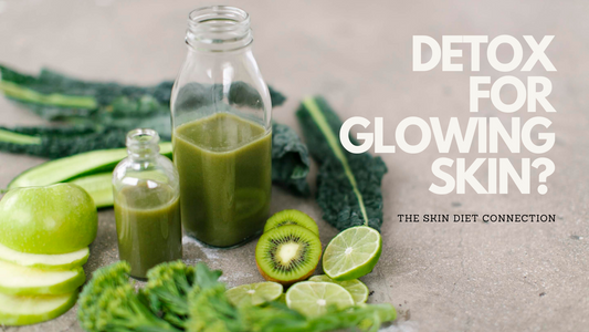 Skin Diet Connection: To Detox or Not to Detox?