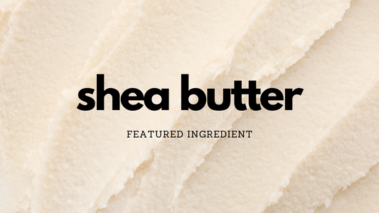 Why Shea Butter Should be Your Go-To Ingredient for Nourishing Skin Care